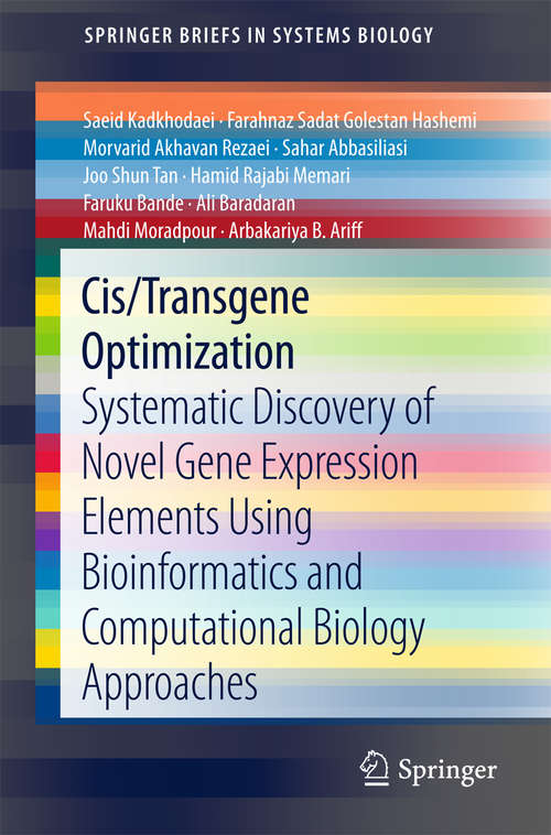 Cis/Transgene Optimization: Systematic Discovery Of Novel Gene Expression Elements Using Bioinformatics And Computational Biology Approaches (Springerbriefs In Systems Biology Ser.)