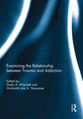 Examining the Relationship between Trauma and Addiction