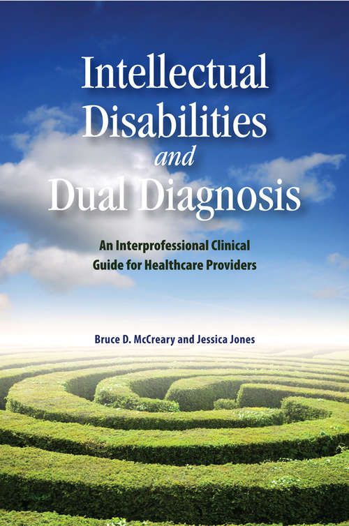 Intellectual Disabilities and Dual Diagnosis: An Interprofessional Clinical Guide for Healthcare Providers