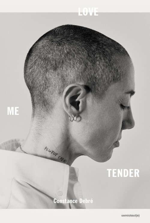 Book cover of Love Me Tender (Semiotext(e) / Native Agents)