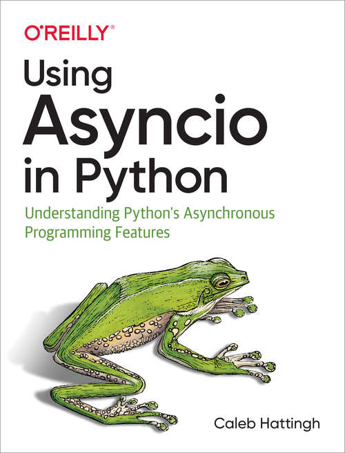 Book cover of Using Asyncio in Python: Understanding Python's Asynchronous Programming Features