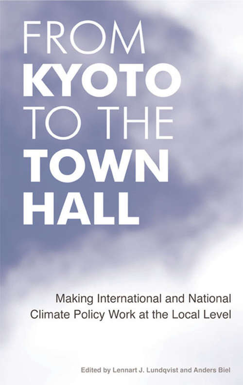 From Kyoto to the Town Hall: Making International and National Climate Policy Work at the Local Level