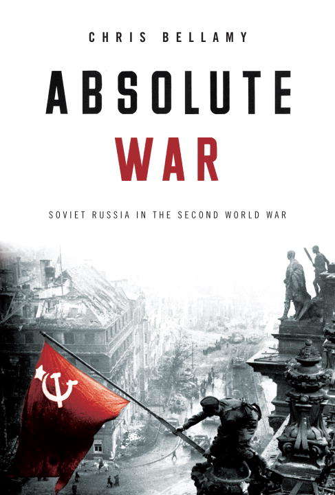 Book cover of Absolute War: Soviet Russia in the Second World War
