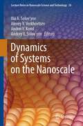 Dynamics of Systems on the Nanoscale (Lecture Notes in Nanoscale Science and Technology #34)