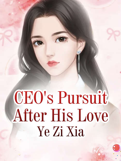 Book cover of CEO's Pursuit After His Love: Volume 3 (Volume 3 #3)