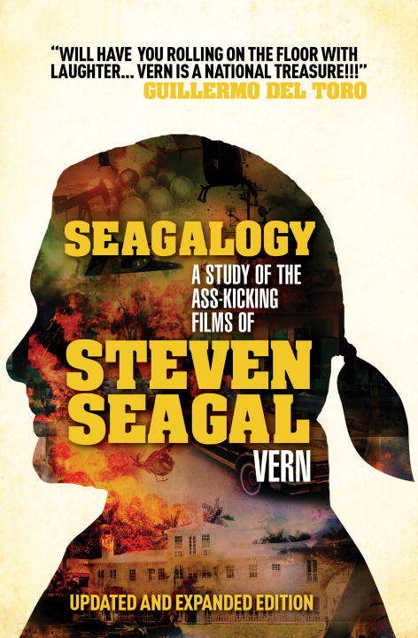 Book cover of Seagalogy: The Ass-Kicking Films of Steven Seagal (New Updated Edition)
