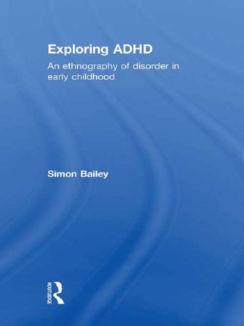 Book cover of Exploring ADHD: An ethnography of disorder in early childhood