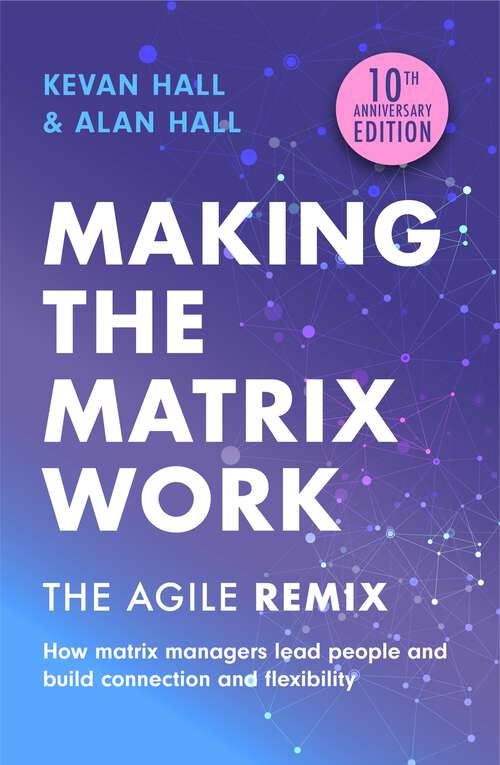 Book cover of Making the Matrix Work, 2nd edition: The Agile Remix