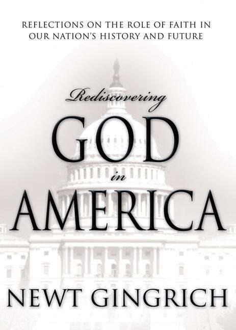Discovering God in Our Nation's Capital: Reflections on the Role of Faith in Our Nation's History and Future