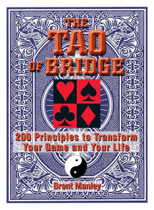 Book cover of Tao Of Bridge: 200 Principles To Transform Your Game And Your Life