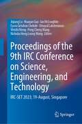 Proceedings of the 9th IRC Conference on Science, Engineering, and Technology: IRC-SET 2023; 19-August, Singapore