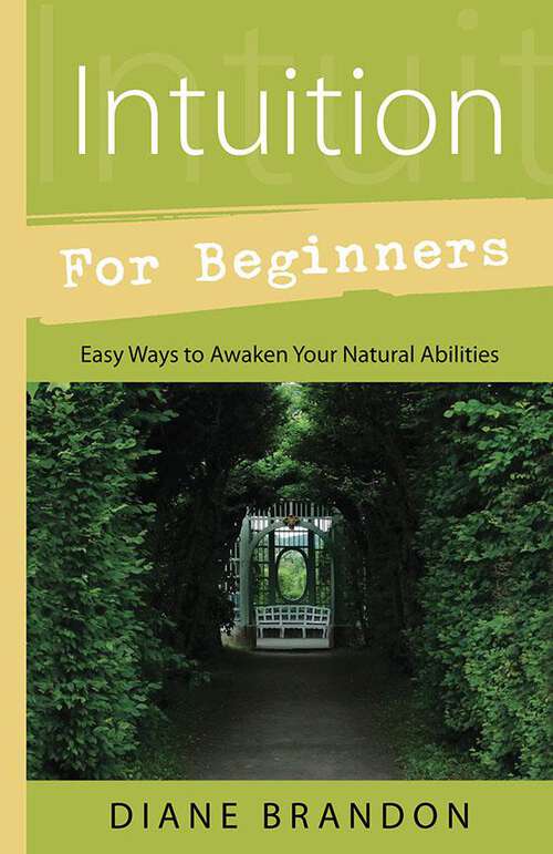 Book cover of Intuition for Beginners: Easy Ways to Awaken Your Natural Abilities (Llewellyn's For Beginners)