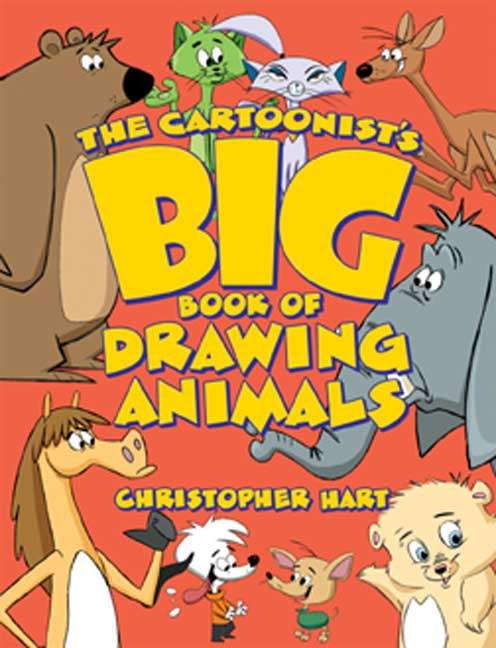 The Cartoonist's Big Book of Drawing Animals (Christopher Hart's Cartooning)