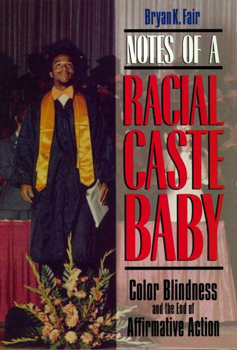 Book cover of Notes of a Racial Caste Baby: Color Blindness and the End of Affirmative Action (Critical America #25)
