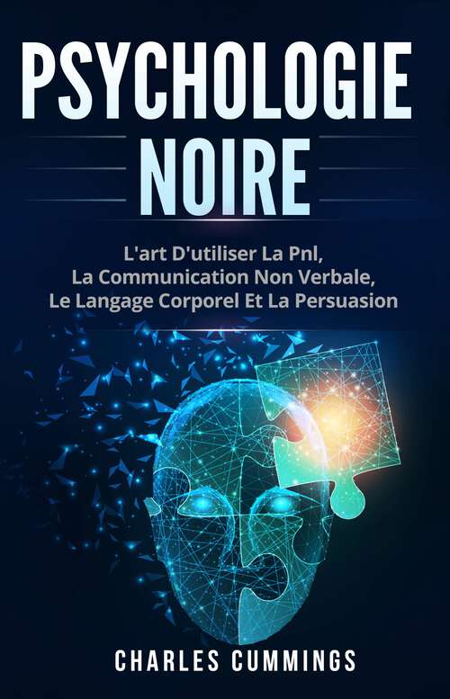 Book cover of Psychologie Noire: L'art d'utiliser la PNL, la communication non verbale, le langage corporel et la persuasion