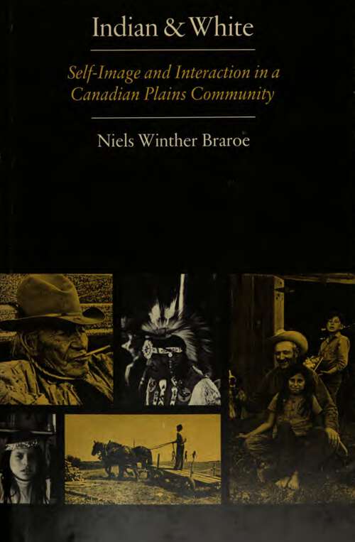 Book cover of Indian and White: Self-Image and Interaction in a Canadian Plains Community (1)