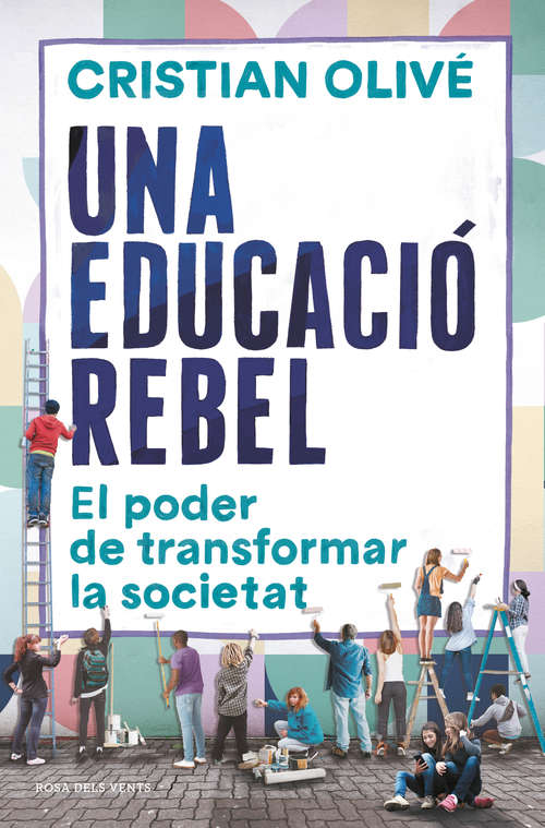 Book cover of Una educació rebel: El poder de transformar la societat