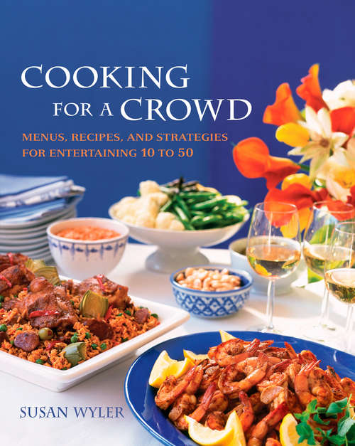 Book cover of Cooking for a Crowd: Menus, Recipes, and Strategies for Entertaining 10 to 50
