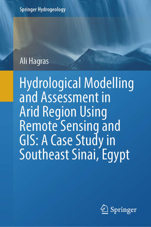 Book cover of Hydrological Modelling and Assessment in Arid Region Using Remote Sensing and GIS: A Case Study in Southeast Sinai, Egypt (Springer Hydrogeology)
