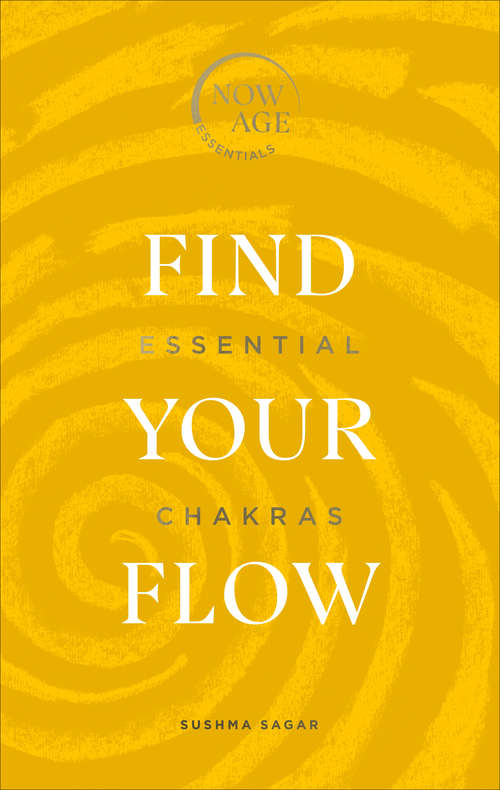 Book cover of Find Your Flow: Essential Chakras (Now Age series) (Now Age Series)