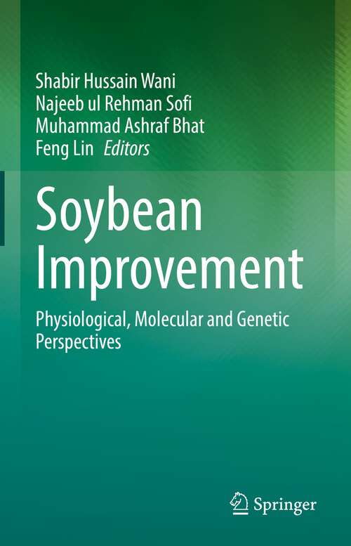 Soybean Improvement: Physiological, Molecular and Genetic Perspectives