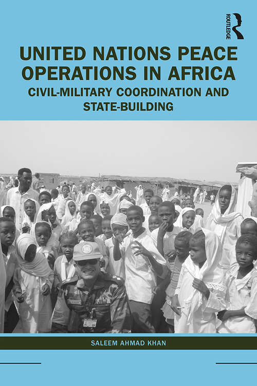 Book cover of United Nations Peace Operations in Africa: Civil-Military Coordination and State-Building