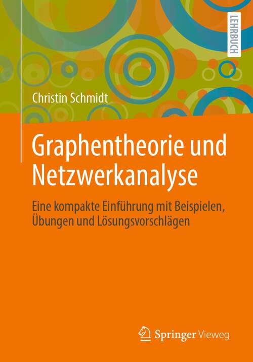 Book cover of Graphentheorie und Netzwerkanalyse: Eine kompakte Einführung mit Beispielen, Übungen und Lösungsvorschlägen (1. Aufl. 2023)
