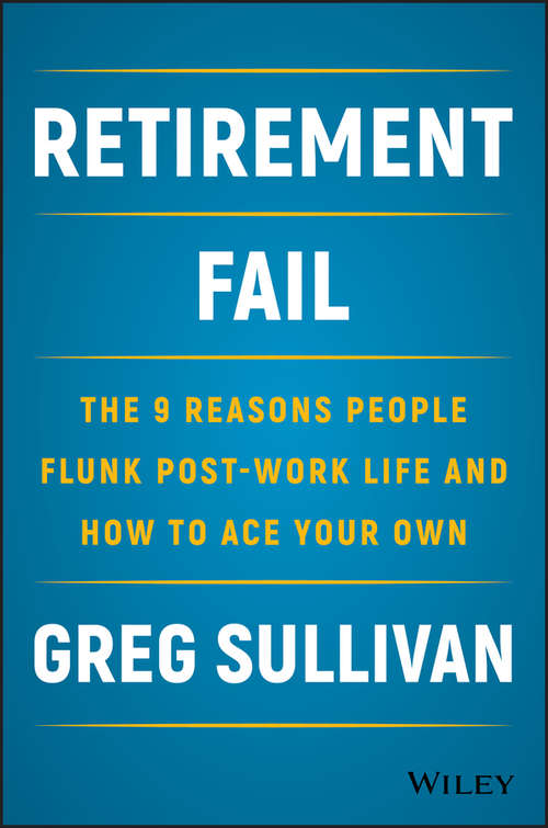 Book cover of Retirement Fail: The 9 Reasons People Flunk Post-Work Life and How to Ace Your Own