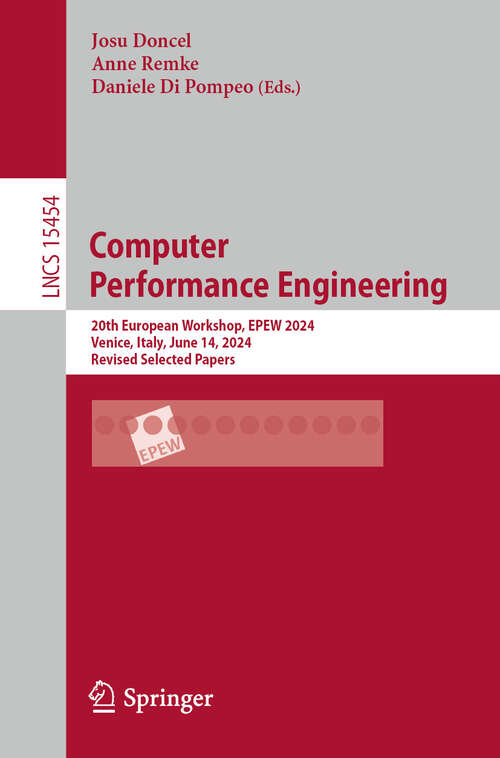 Book cover of Computer Performance Engineering: 20th European Workshop, EPEW 2024, Venice, Italy, June 14, 2024, Revised Selected Papers (Lecture Notes in Computer Science #15454)