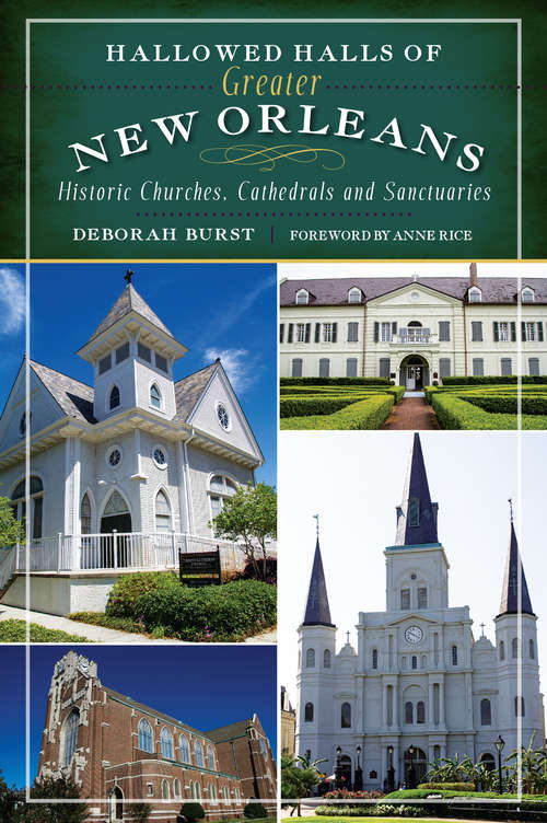 Book cover of Hallowed Halls of Greater New Orleans: Historic Churches, Cathedrals and Sanctuaries