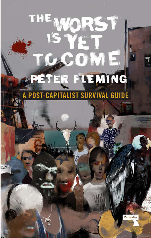 Book cover of The Worst Is Yet to Come: A Post-Capitalist Survival Guide