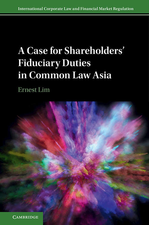 Book cover of A Case for Shareholders' Fiduciary Duties in Common Law Asia (International Corporate Law and Financial Market Regulation)