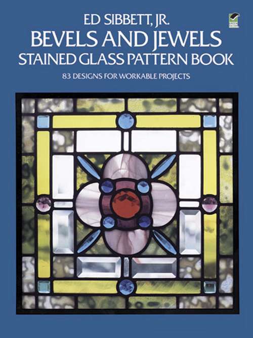 Book cover of Bevels and Jewels Stained Glass Pattern Book: 83 Designs for Workable Projects