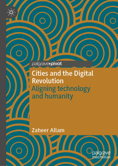 Cities and the Digital Revolution: Aligning technology and humanity