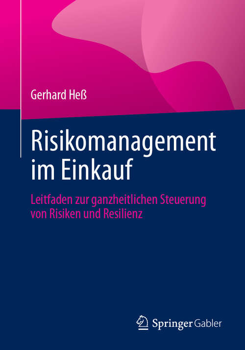 Book cover of Risikomanagement im Einkauf: Leitfaden zur ganzheitlichen Steuerung von Risiken und Resilienz