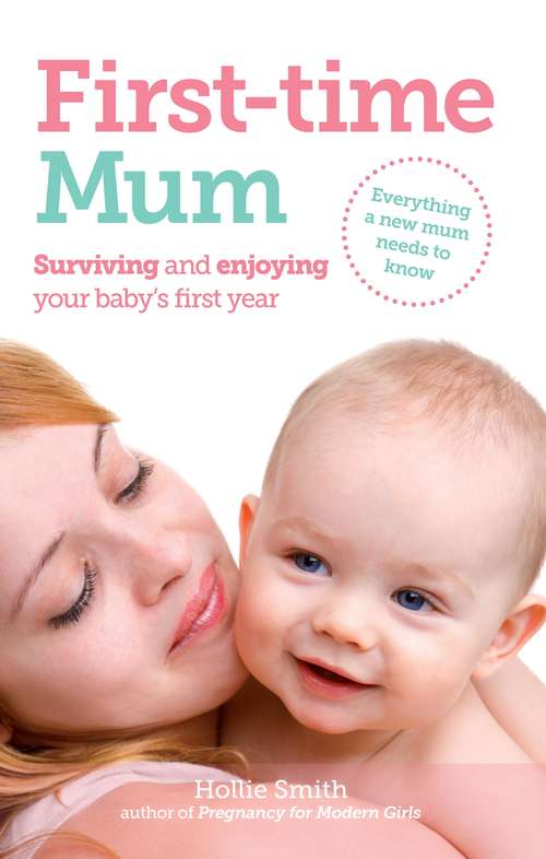 First-time Mum: Surviving and Enjoying your baby's first year (Crimson Publishing Ser.)