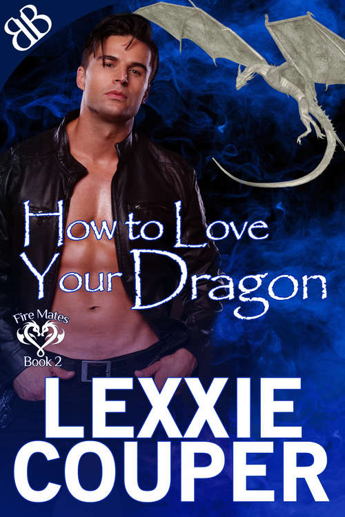 Book cover of How to Love Your Dragon (Fire Mates Ser. #2)