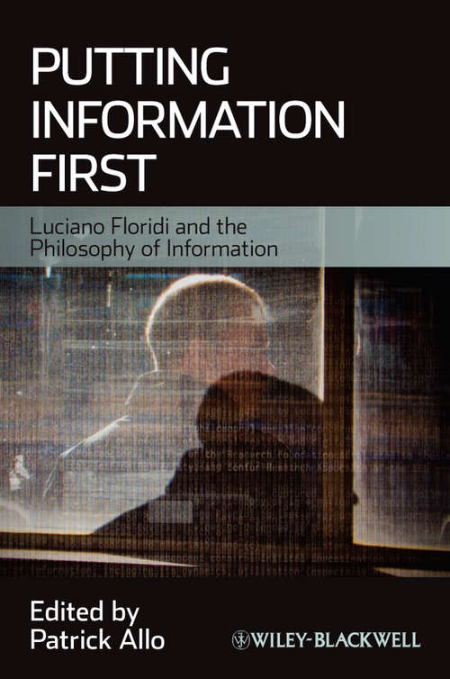 Book cover of Putting Information First: Luciano Floridi and the Philosophy of Information (Metaphilosophy Ser. #16)