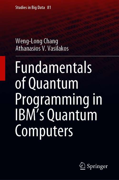Fundamentals of Quantum Programming in IBM's Quantum Computers (Studies in Big Data #81)