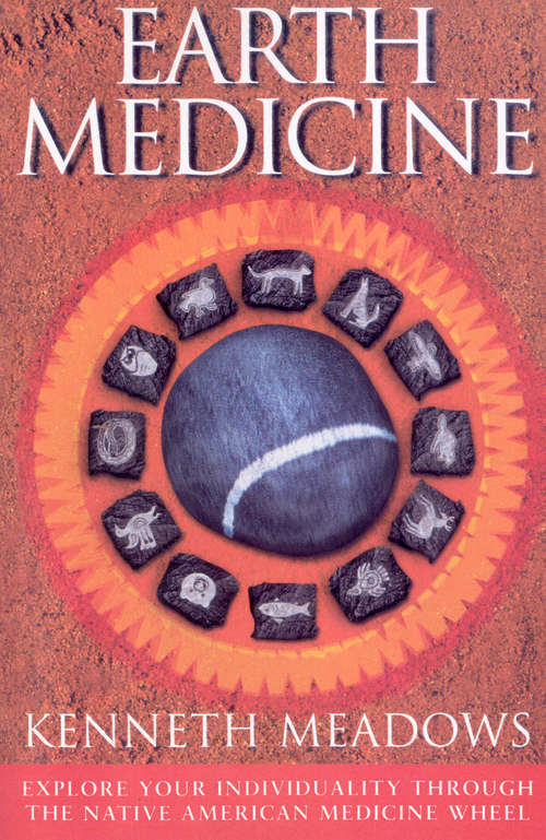 Book cover of Earth Medicine: Explore Your Individuality Through the Native American Medicine Wheel