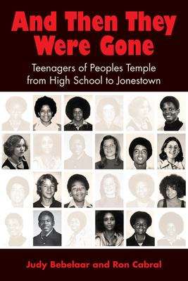 Book cover of And Then They Were Gone: Teenagers Of People's Temple From High School To Jonestown
