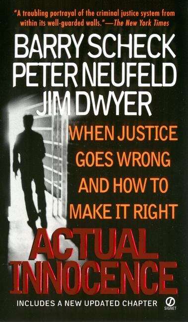 Actual Innocence: When Justice Goes Wrong and How to Make it Right