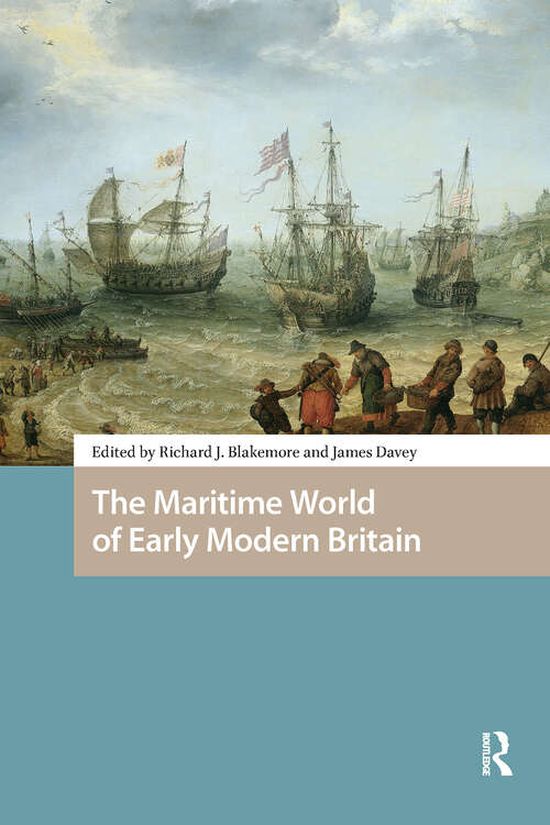 Book cover of The Maritime World of Early Modern Britain (1) (Maritime Humanities, 1400-1800)