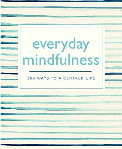 Book cover of Everyday Mindfulness: 365 Ways to a Centered Life