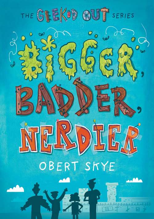 Bigger, Badder, Nerdier (Geeked Out #2)