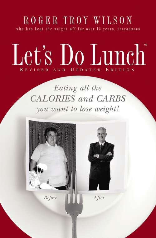 Book cover of Let's Do Lunch (Revised and Updated): Eating all the Calories and Carbs you want to lose weight!