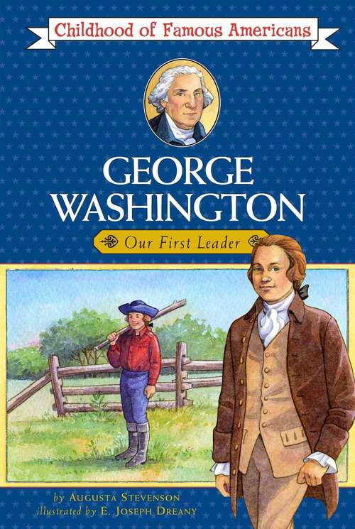 Book cover of George Washington: Our First Leader (Childhood of Famous Americans Series)