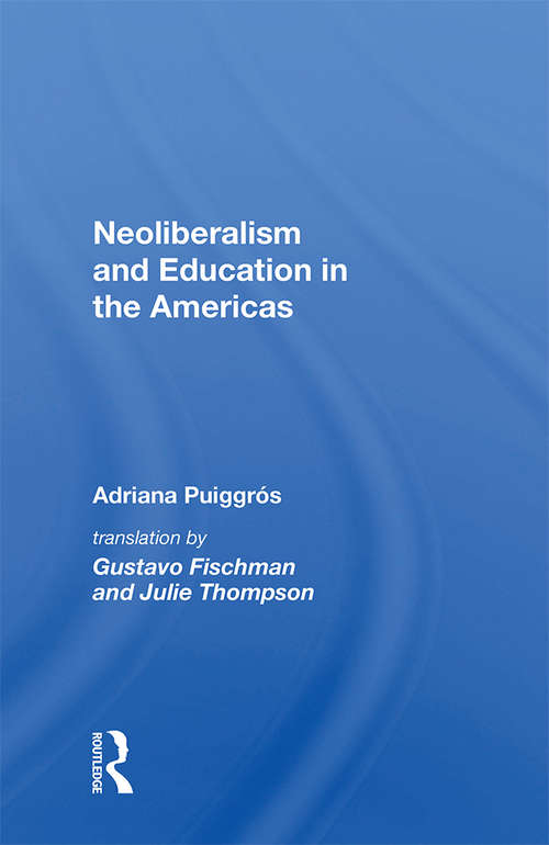 Book cover of Neoliberalism And Education In The Americas