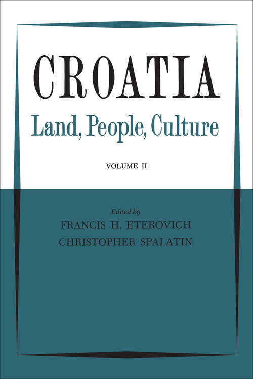 Croatia: Land, People, Culture Volume II