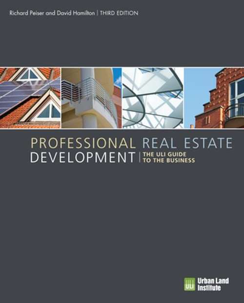 Professional Real Estate Development: The ULI Guide To The Business
